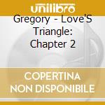 Gregory - Love'S Triangle: Chapter 2 cd