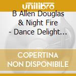 B Allen Douglas & Night Fire - Dance Delight - Deep Devotion cd