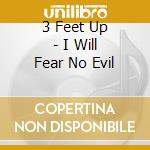 3 Feet Up - I Will Fear No Evil cd