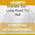 Granata Joe - Long Road To Hell cd