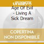 Age Of Evil - Living A Sick Dream cd