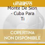 Monte De Sion - Cuba Para Ti cd