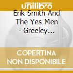 Erik Smith And The Yes Men - Greeley Sessions cd