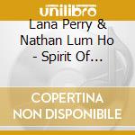 Lana Perry & Nathan Lum Ho - Spirit Of The Soul cd
