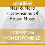 Masi & Mello - Dimensions Of House Music cd