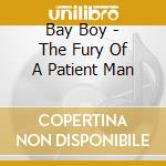 Bay Boy - The Fury Of A Patient Man cd