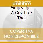 Simply Jp - A Guy Like That cd
