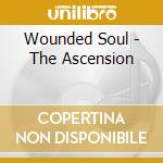 Wounded Soul - The Ascension cd musicale di Wounded Soul