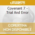 Covenant 7 - Trial And Error cd musicale di Covenant 7