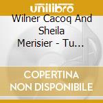 Wilner Cacoq And Sheila Merisier - Tu Es Incomparable cd