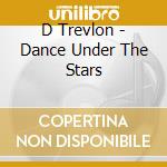 D Trevlon - Dance Under The Stars cd