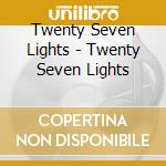 Twenty Seven Lights - Twenty Seven Lights cd