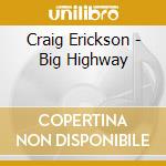 Craig Erickson - Big Highway cd