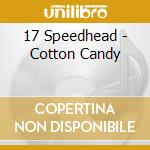 17 Speedhead - Cotton Candy cd