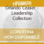 Orlando Ceaser - Leadership Collection cd