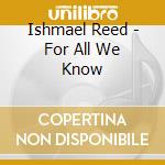 Ishmael Reed - For All We Know cd