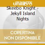 Skeebo Knight - Jekyll Island Nights
