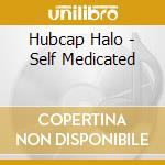 Hubcap Halo - Self Medicated cd