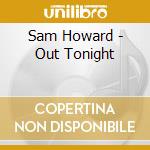 Sam Howard - Out Tonight cd