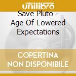 Save Pluto - Age Of Lowered Expectations cd