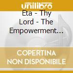 Eta - Thy Lord - The Empowerment Zone cd musicale di Eta