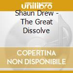 Shaun Drew - The Great Dissolve cd