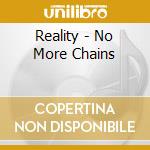 Reality - No More Chains cd
