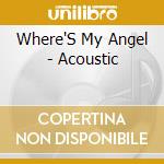Where'S My Angel - Acoustic cd