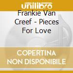 Frankie Van Creef - Pieces For Love