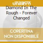 Diamond In The Rough - Forever Changed cd