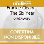 Frankie Cleary - The Six Year Getaway cd musicale di Frankie Cleary