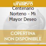Centenario Norteno - Mi Mayor Deseo cd