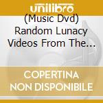 (Music Dvd) Random Lunacy Videos From The Road Less Traveled - Random Lunacy Videos From The Road Less Traveled cd
