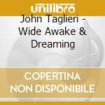 John Taglieri - Wide Awake & Dreaming cd