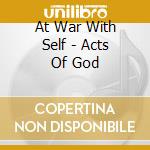 At War With Self - Acts Of God cd musicale di At War With Self