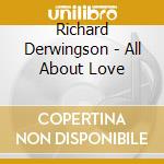Richard Derwingson - All About Love cd
