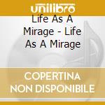 Life As A Mirage - Life As A Mirage cd