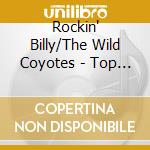 Rockin' Billy/The Wild Coyotes - Top Dead Center cd