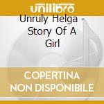 Unruly Helga - Story Of A Girl