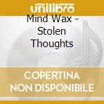 Mind Wax - Stolen Thoughts cd