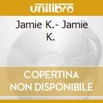 Jamie K.- Jamie K. cd