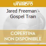 Jared Freeman - Gospel Train cd