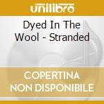 Dyed In The Wool - Stranded cd