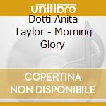 Dotti Anita Taylor - Morning Glory cd