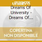 Dreams Of University - Dreams Of University cd musicale di Dreams Of University