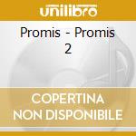 Promis - Promis 2 cd