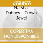 Marshall Dabney - Crown Jewel