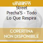 Street Precha'S - Todo Lo Que Respira cd