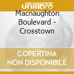 Macnaughton Boulevard - Crosstown cd