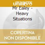Mr Ealey - Heavy Situations cd